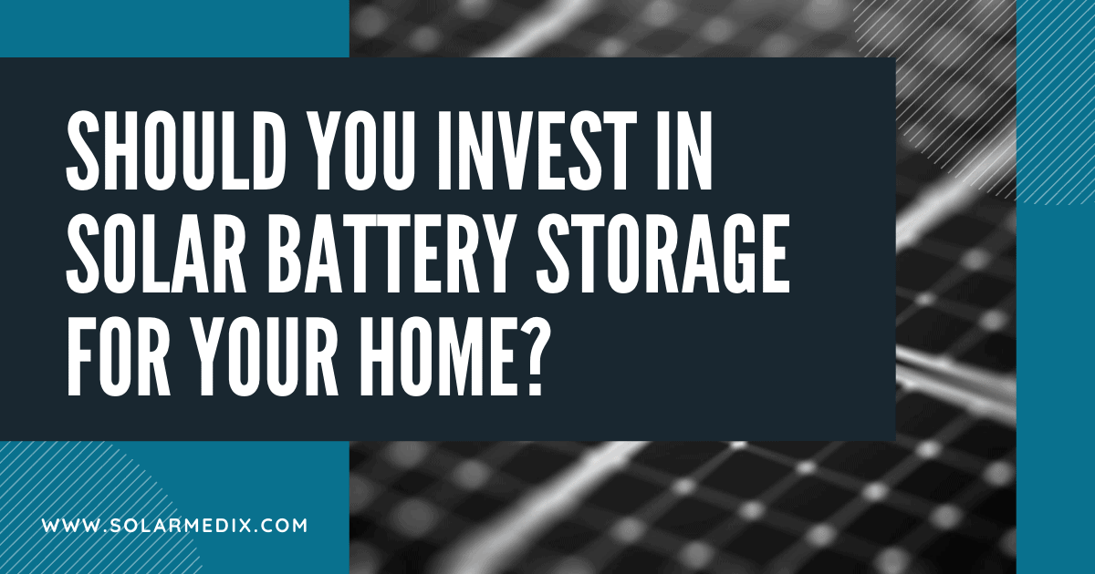 Should You Invest in Solar Battery Storage for Your Home? Blog Post Cover