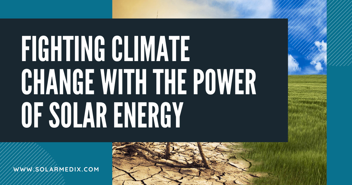 Fighting Climate Change with The power of Solar Energy - Blog Post Cover