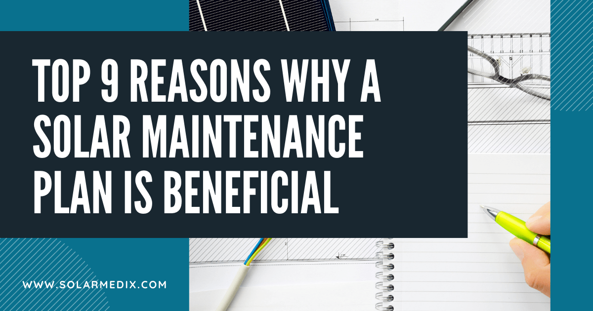 Top 9 Reasons Why a Solar Maintenance Plan is Beneficial - Blog Post Cover