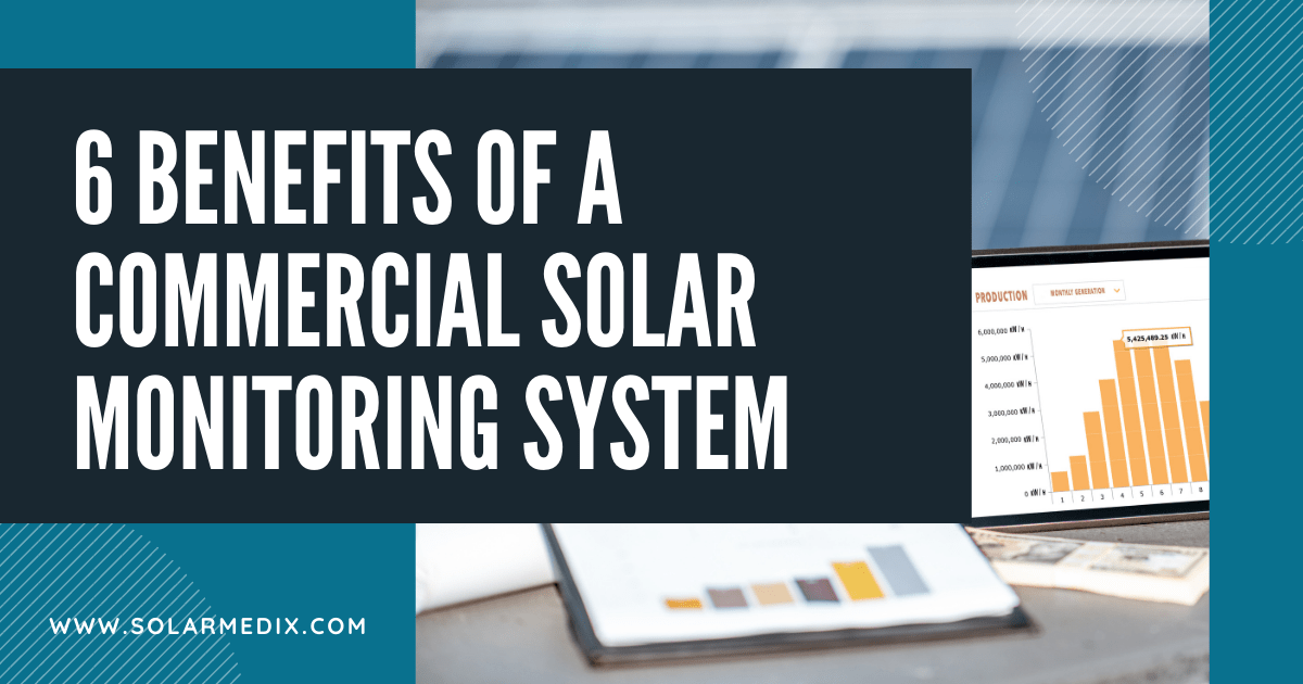 6 Benefits of a Commercial Solar Monitoring System - Solar Medix - Blog Post Cover