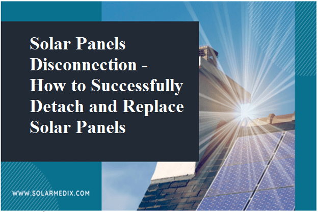 Detach and Reinstall Solar Panels