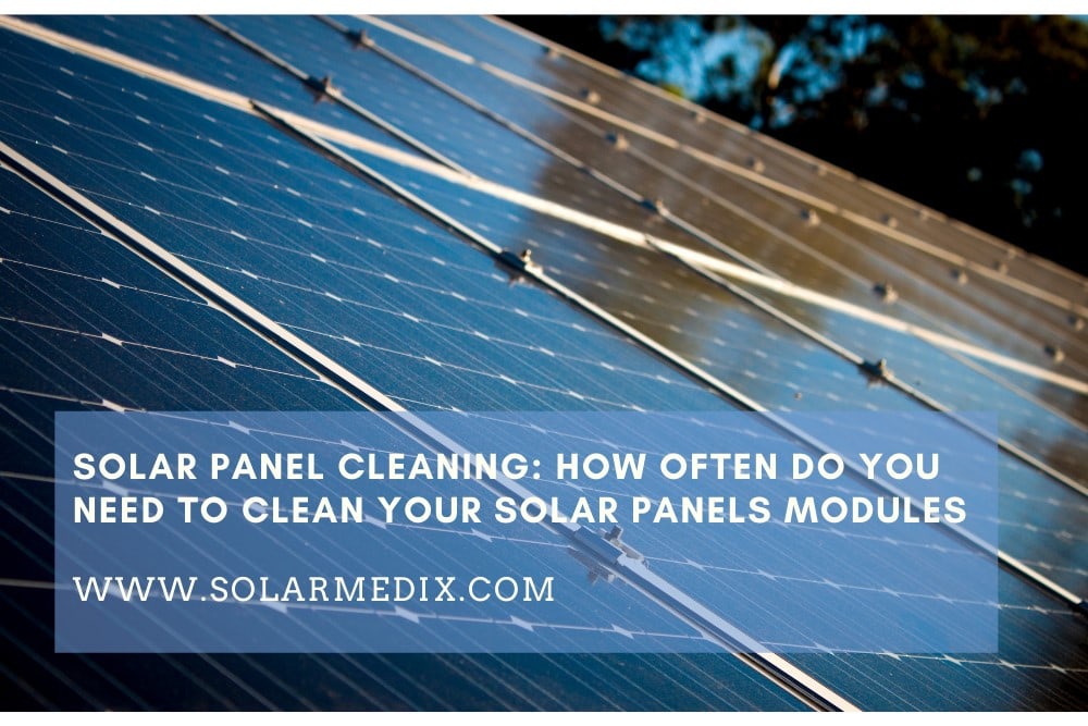 How Often Do You Need To Clean Your Solar Panels Modules