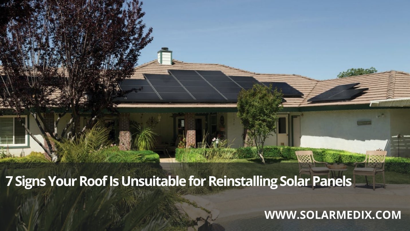 7 Signs Your Roof Is Unsuitable for Reinstalling Solar Panels