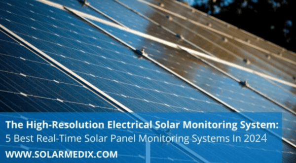 5 Best Real Time Solar Monitoring Systems in 2024