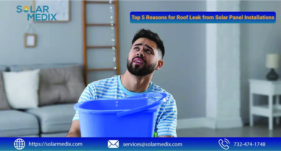 Top 5 Reasons for Roof Leak from Solar Panel Installations